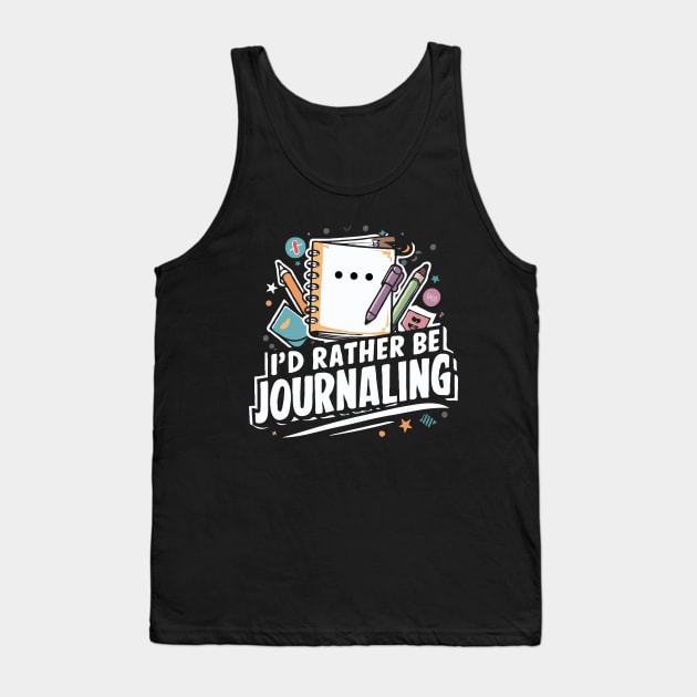 I'd Rather Be Journaling. Journaling Lover Tank Top by Chrislkf